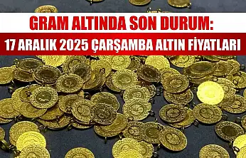 Gram Altında Son Durum: 17 Aralık 2025 Çarşamba Altın Fiyatları