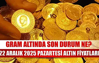 Gram altında son durum ne? 22 Aralık 2025 Pazartesi altın fiyatları