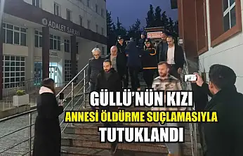 Güllü'nün kızı annesi öldürme suçlamasıyla tutuklandı