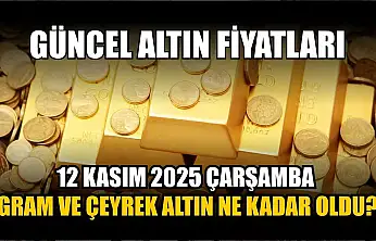 Güncel altın fiyatları 12 Kasım 2025 Çarşamba gram ve çeyrek altın ne kadar oldu?