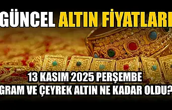 Güncel altın fiyatları 13 Kasım 2025 Perşembe gram ve çeyrek altın ne kadar oldu?