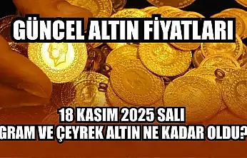 Güncel altın fiyatları: 18 Kasım 2025 Salı gram ve çeyrek altın ne kadar oldu?