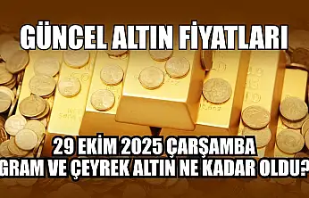 Güncel altın fiyatları  29 Ekim 2025 Çarşamba gram ve çeyrek altın ne kadar oldu?