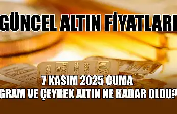 Güncel altın fiyatları 7 Kasım 2025 Cuma gram ve çeyrek altın ne kadar oldu?