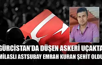 Gürcistan'da Düşen Askeri Uçakta Milaslı Astsubay Emrah Kuran Şehit Oldu