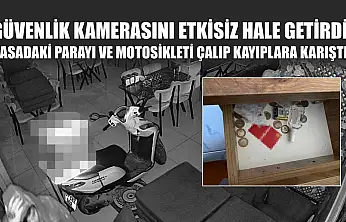 Güvenlik kamerasını etkisiz hale getirdi, kasadaki parayı ve motosikleti çalıp kayıplara karıştı