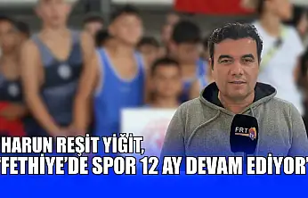 Harun Reşit Yiğit, 'Fethiye'de spor 12 ay devam ediyor'