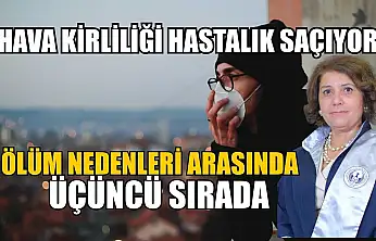 Hava kirliliği hastalık saçıyor: Ölüm nedenleri arasında üçüncü sırada