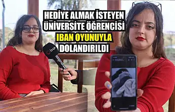 Hediye almak isteyen üniversite öğrencisi IBAN oyunuyla dolandırıldı