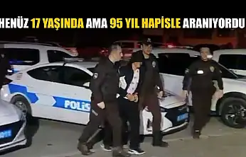 Henüz 17 yaşında ama 95 yıl hapisle aranıyordu