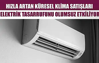 Hızla artan küresel klima satışları, elektrik tasarrufunu olumsuz etkiliyor