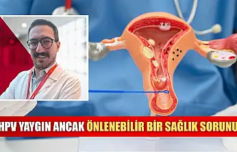 HPV yaygın ancak önlenebilir bir sağlık sorunu