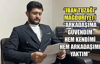'IBAN tuzağı' mağduriyeti: 'Arkadaşıma güvendim hem kendimi hem arkadaşımı yaktım'
