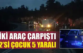 İki Araç Çarpıştı: 2'si Çocuk 5 Yaralı