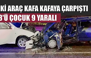 İki araç kafa kafaya çarpıştı: 3'ü çocuk 9 yaralı