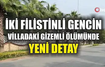 İki Filistinli gencin villadaki gizemli ölümünde yeni detay