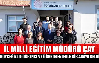 İl Milli Eğitim Müdürü Çay, Köyceğiz'de öğrenci ve öğretmenlerle bir araya geldi