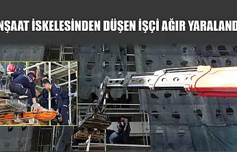 İnşaat iskelesinden düşen işçi ağır yaralandı