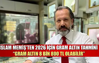 İslam Memiş'ten 2026 İçin Gram Altın Tahmini: 'Gram Altın 8 Bin 800 TL Olabilir'