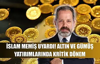 İslam Memiş Uyardı!  Altın ve Gümüş Yatırımlarında Kritik Dönem