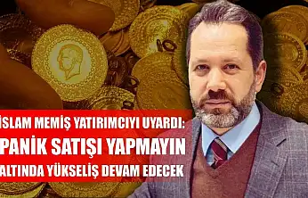 İslam Memiş Yatırımcıyı Uyardı: Panik Satışı Yapmayın, Altında Yükseliş Devam Edecek