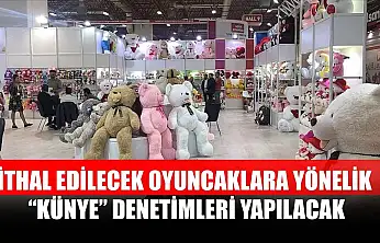 İthal edilecek oyuncaklara yönelik 'künye' denetimleri yapılacak