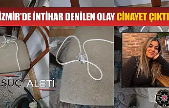 İzmir'de intihar denilen olay cinayet çıktı