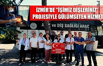 İzmir'de 'İşimiz dişleriniz' projesiyle gülümseten hizmet
