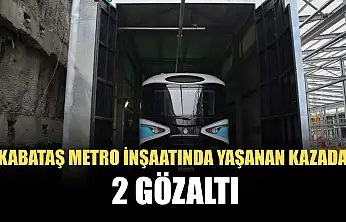Kabataş metro inşaatında yaşanan kazada 2 gözaltı
