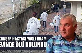 Kanser hastası yaşlı adam evinde ölü bulundu