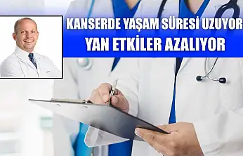 Kanserde yaşam süresi uzuyor, yan etkiler azalıyor
