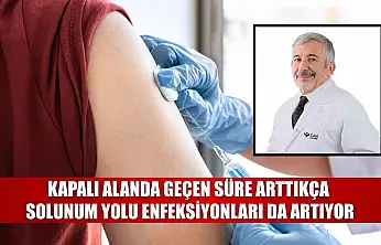 Kapalı alanda geçen süre arttıkça solunum yolu enfeksiyonları da artıyor
