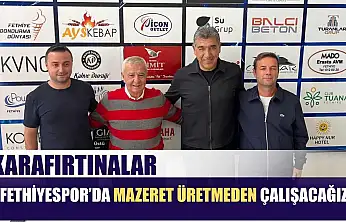 Karafırtınalar: 'Fethiyespor'da mazeret üretmeden çalışacağız'