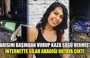 Karısını başından vurup kaza süsü vermişti, internette silah aradığı ortaya çıktı