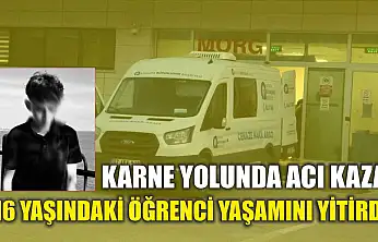 Karne Yolunda Acı Kaza: 16 Yaşındaki Öğrenci Yaşamını Yitirdi