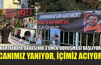 Kartalkaya davasının 3'üncü duruşması başlıyor: 'Canımız yanıyor, içimiz acıyor'