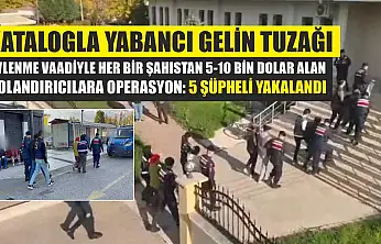 Katalogla yabancı gelin tuzağı