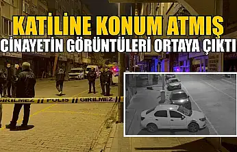 Katiline konum atmış: Cinayetin görüntüleri ortaya çıktı