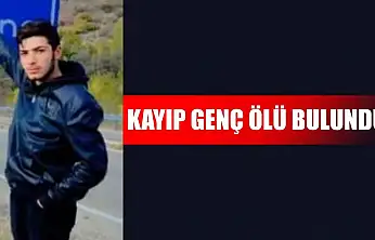 Kayıp genç ölü bulundu