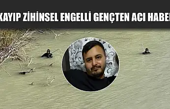 Kayıp Zihinsel Engelli Gençten Acı Haber