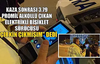 Kaza sonrası 3.79 promil alkollü çıkan elektrikli bisiklet sürücüsü, 'Çirkin çıkmışım' dedi