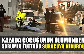 Kazada çocuğunun ölümünden sorumlu tuttuğu sürücüyü öldürdü