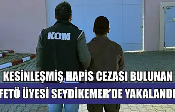 Kesinleşmiş hapis cezası bulunan FETÖ üyesi Seydikemer'de yakalandı