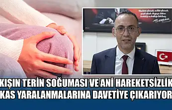 Kışın terin soğuması ve ani hareketsizlik kas yaralanmalarına davetiye çıkarıyor