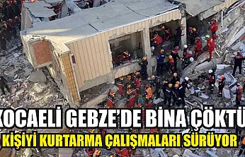 Kocaeli Gebze'de bina çöktü: 5 kişiyi kurtarma çalışmaları sürüyor