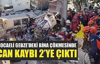 Kocaeli Gebze'deki Bina Çökmesinde Can Kaybı 2'ye Çıktı