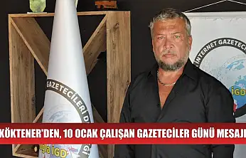 Köktener'den, 10 Ocak Çalışan Gazeteciler Günü Mesajı
