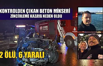 Kontrolden çıkan beton mikseri zincirleme kazaya neden oldu: 2 ölü, 6 yaralı