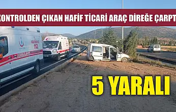 Kontrolden çıkan hafif ticari araç direğe çarptı: 5 yaralı