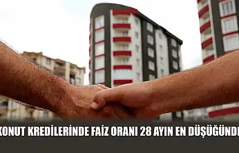 Konut kredilerinde faiz oranı 28 ayın en düşüğünde